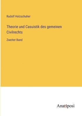 Theorie und Casuistik des gemeinen Civilrechts 1