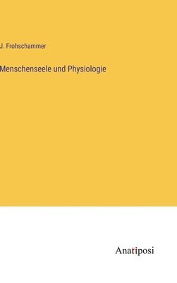 Menschenseele und Physiologie