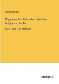 bokomslag Allgemeine Geschichte der christlichen Religion und Kirche