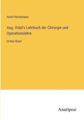 Aug. Vidal's Lehrbuch der Chirurgie und Operationslehre 1