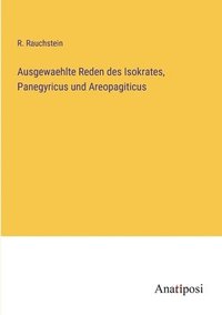 bokomslag Ausgewaehlte Reden des Isokrates, Panegyricus und Areopagiticus