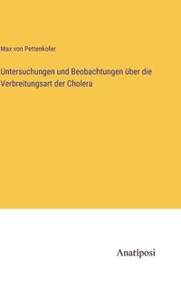 bokomslag Untersuchungen und Beobachtungen ber die Verbreitungsart der Cholera
