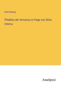 bokomslag Phlebitis der Hirnsinus in Folge von Otitis Interna