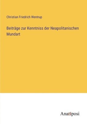 Beitrage zur Kenntniss der Neapolitanischen Mundart 1