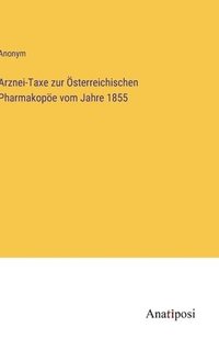 bokomslag Arznei-Taxe zur sterreichischen Pharmakope vom Jahre 1855