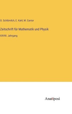 O Schlömilch, M Cantor, E Kahl, O. Schlömilch, M. Cantor, E. Kahl - Zeitschrift für Mathematik und Physik, Inbunden