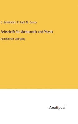 O Schlömilch, M Cantor, E Kahl, O. Schlömilch, M. Cantor, E. Kahl - Zeitschrift für Mathematik und Physik, Inbunden