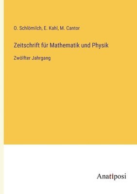 O Schlömilch, M Cantor, E Kahl, O. Schlömilch, M. Cantor, E. Kahl - Zeitschrift für Mathematik und Physik, Häftad