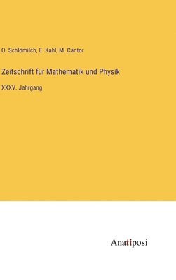O Schlömilch, M Cantor, E Kahl, O. Schlömilch, M. Cantor, E. Kahl - Zeitschrift für Mathematik und Physik, Inbunden