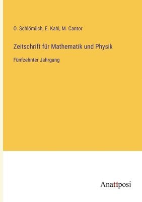 O Schlömilch, M Cantor, E Kahl, O. Schlömilch, M. Cantor, E. Kahl - Zeitschrift für Mathematik und Physik, Häftad