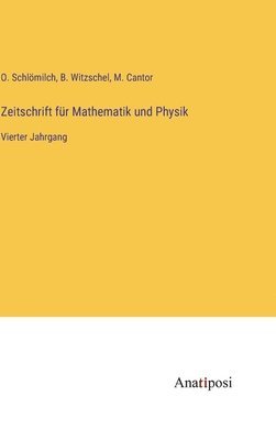 O Schlömilch, B Witzschel, M Cantor - Zeitschrift für Mathematik und Physik, Inbunden
