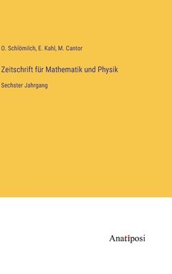 O Schlömilch, M Cantor, E Kahl - Zeitschrift für Mathematik und Physik, Inbunden