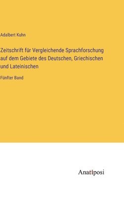 Zeitschrift für Vergleichende Sprachforschung auf dem Gebiete des Deutschen, Griechischen und Lateinischen