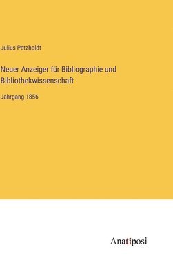 bokomslag Neuer Anzeiger für Bibliographie und Bibliothekwissenschaft: Jahrgang 1856