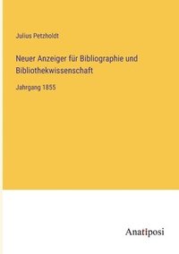 bokomslag Neuer Anzeiger für Bibliographie und Bibliothekwissenschaft: Jahrgang 1855