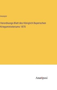 bokomslag Verordnungs-Blatt des Kniglich Bayerischen Kriegsministeriums 1870