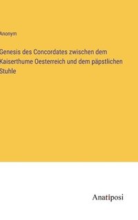 bokomslag Genesis des Concordates zwischen dem Kaiserthume Oesterreich und dem ppstlichen Stuhle