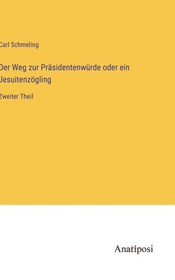 Der Weg zur Prsidentenwrde oder ein Jesuitenzgling 1