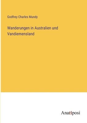 Wanderungen in Australien und Vandiemensland 1