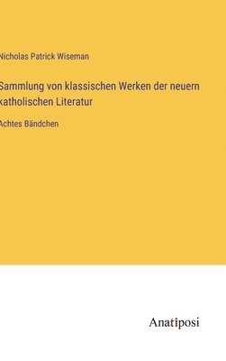 bokomslag Sammlung von klassischen Werken der neuern katholischen Literatur