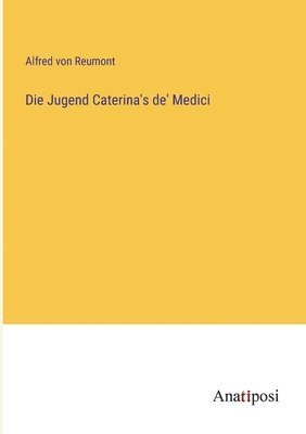 Jugend Caterina's de' Medici