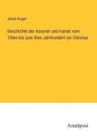 bokomslag Geschichte der Assyrier und Iranier vom 13ten bis zum 5ten Jahrhundert vor Christus