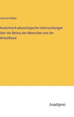 Heinrich Müller - Anatomisch-physiologische Untersuchungen über die Retina des Menschen und der Wirbelthiere, Inbunden