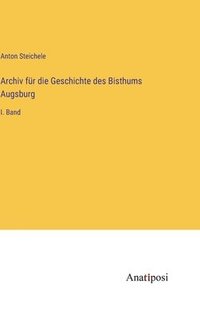 bokomslag Archiv fr die Geschichte des Bisthums Augsburg