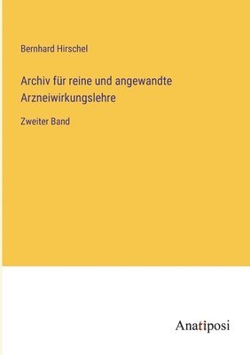 bokomslag Archiv für reine und angewandte Arzneiwirkungslehre