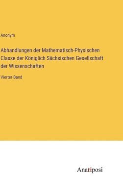 Abhandlungen der Mathematisch-Physischen Classe der Kniglich Schsischen Gesellschaft der Wissenschaften 1