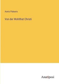 bokomslag Von der Wohlthat Christi