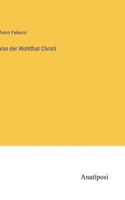 bokomslag Von der Wohlthat Christi