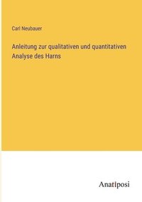 bokomslag Anleitung zur qualitativen und quantitativen Analyse des Harns