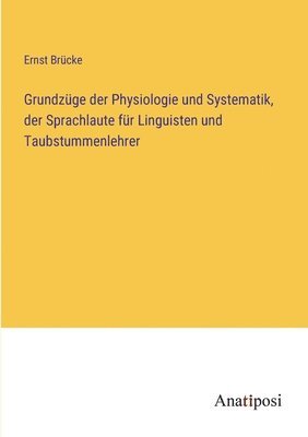 bokomslag Grundzuge der Physiologie und Systematik, der Sprachlaute fur Linguisten und Taubstummenlehrer