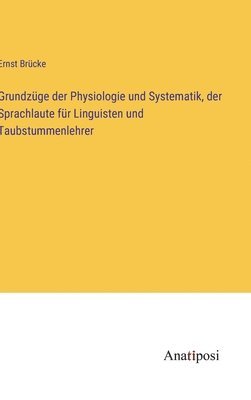 bokomslag Grundzge der Physiologie und Systematik, der Sprachlaute fr Linguisten und Taubstummenlehrer