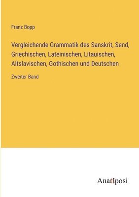 bokomslag Vergleichende Grammatik des Sanskrit, Send, Griechischen, Lateinischen, Litauischen, Altslavischen, Gothischen und Deutschen