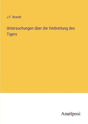 bokomslag Untersuchungen uber die Verbreitung des Tigers