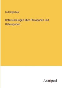 bokomslag Untersuchungen uber Pteropoden und Heteropoden