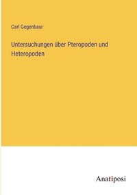 bokomslag Untersuchungen über Pteropoden und Heteropoden