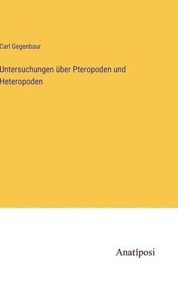 Carl Gegenbaur - Untersuchungen über Pteropoden und Heteropoden, Inbunden