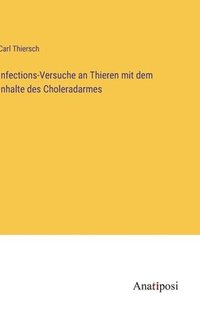 bokomslag Infections-Versuche an Thieren mit dem Inhalte des Choleradarmes