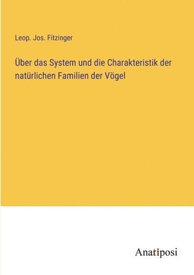 bokomslag UEber das System und die Charakteristik der naturlichen Familien der Voegel