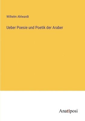 bokomslag Ueber Poesie und Poetik der Araber