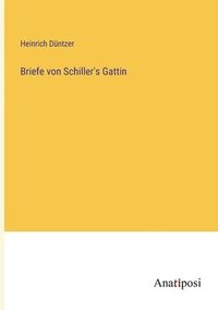 bokomslag Briefe von Schiller's Gattin