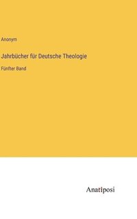 bokomslag Jahrbücher für Deutsche Theologie: Fünfter Band