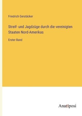 bokomslag Streif- und Jagdzüge durch die vereinigten Staaten Nord-Amerikas