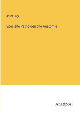 Specielle Pathologische Anatomie