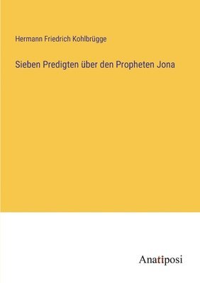 Hermann Friedrich Kohlbrügge - Sieben Predigten über den Propheten Jona, Häftad