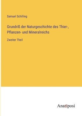 Grundriß der Naturgeschichte des Thier-, Pflanzen- und Mineralreichs 1