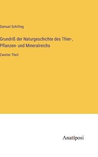 bokomslag Grundriß der Naturgeschichte des Thier-, Pflanzen- und Mineralreichs